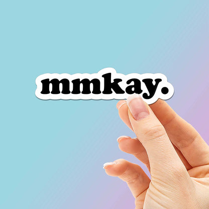 Mmkay Typography Sticker