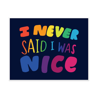 I Never Said I Was Nice Unframed Art Print