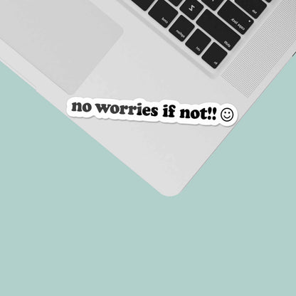 No Worries If Not Funny Sticker