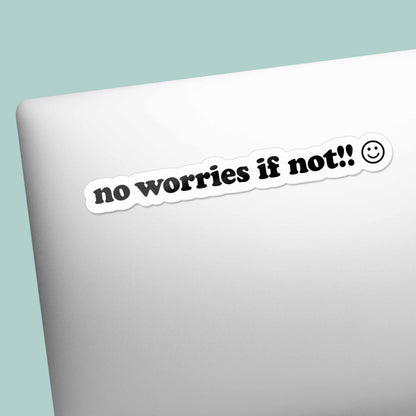 No Worries If Not Funny Sticker