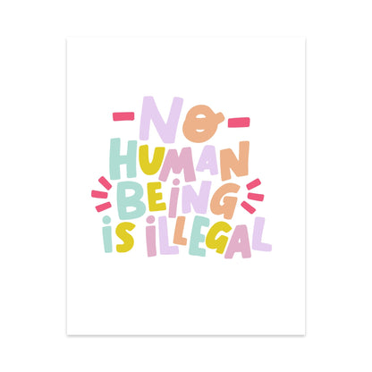 No Human Being is Illegal Unframed Art Print