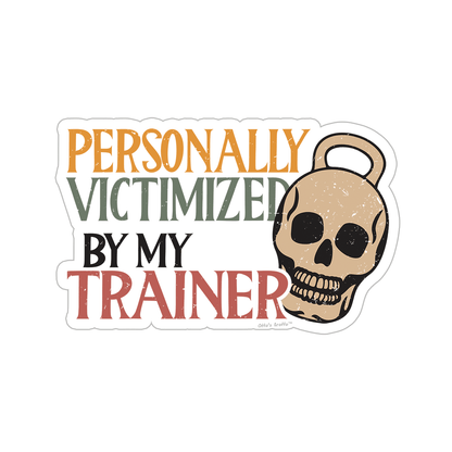 Personal Trainer Sticker - Personally Victimized By My Trainer - Funny Skull Kettlebell Sticker for Gym Water Bottle