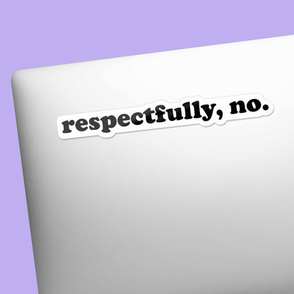 Respectfully No Funny Sticker