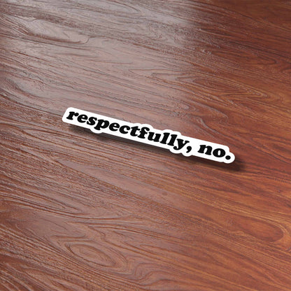 Respectfully No Funny Sticker