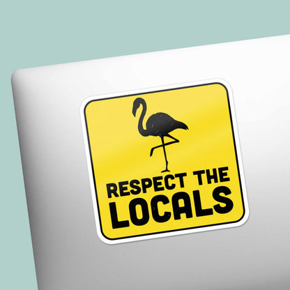 Respect the Locals Flamingo Sticker - Funny Florida Nature Decal