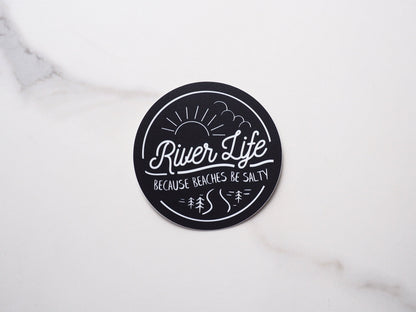 River Life... Because Beaches Be Salty Sticker