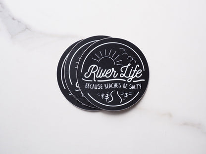 River Life... Because Beaches Be Salty Sticker