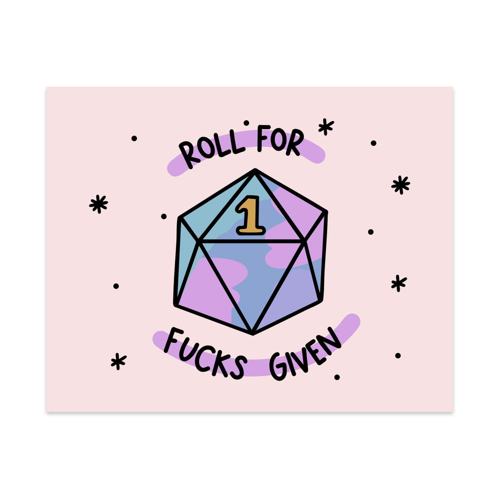 Roll For Fucks Given Unframed Art Print