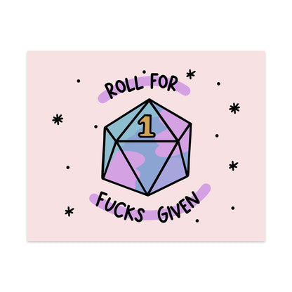 Roll For Fucks Given Unframed Art Print