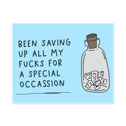 Been Saving Up All My Fucks For a Special Occassion Unframed Art Print
