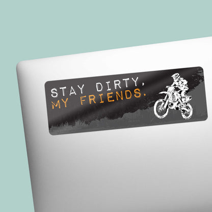 Stay Dirty My Friends Dirtbike Sticker