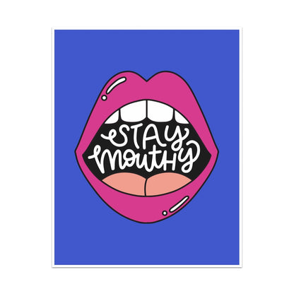 Stay Mouthy Unframed Art Print