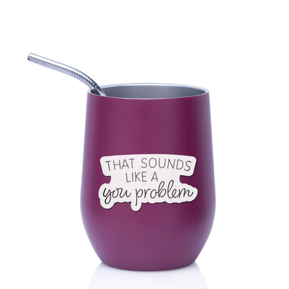Sounds Like a You Problem Funny Sticker