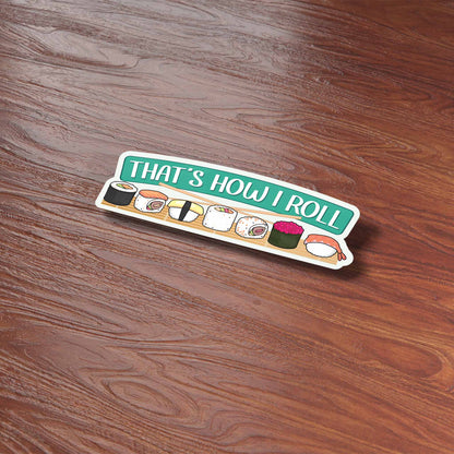 That's How I Roll Sushi Sticker