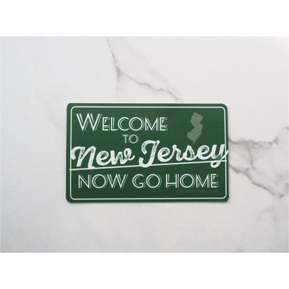 Welcome to New Jersey Now Go Home Sticker