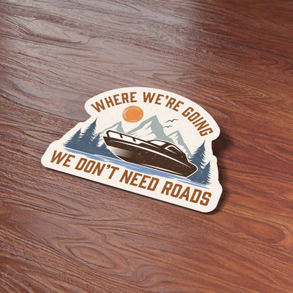 Where We're Going We Don't Need Roads Boat Sticker