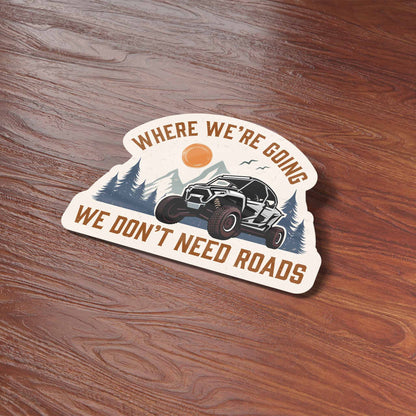 Where We're Going We Don't Need Roads Offroad UTV Sticker