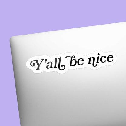 Y'all Be Nice Southern Sticker