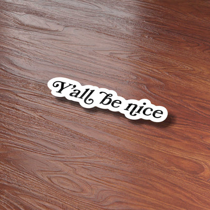 Y'all Be Nice Southern Sticker
