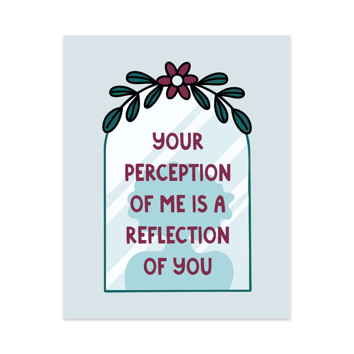 Your Perception of Me is a Reflection of You Unframed Art Print