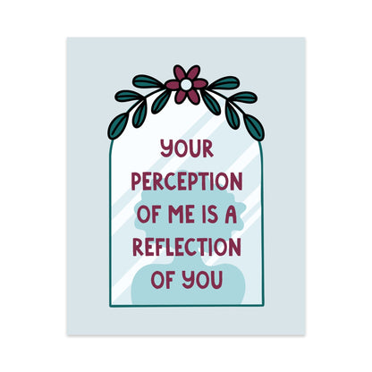 Your Perception of Me is a Reflection of You Unframed Art Print