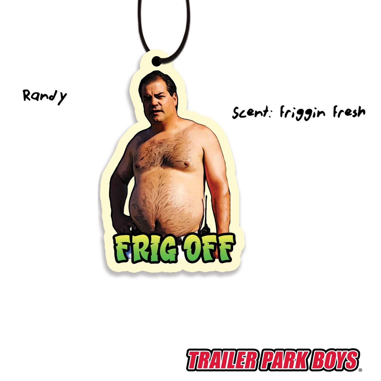 Trailer Park Boys Ricky Car Air Freshener | Randy Frig Off Officially Licensed Trailer Park Boys Hanging Car Air Freshener