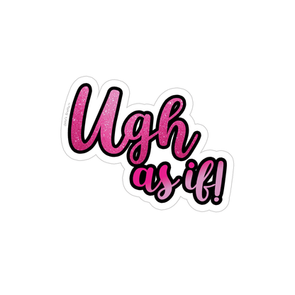 Ugh As If! sticker, funny stickers, stickers for laptop, stickers for book, 90s stickers, water bottle stickers, aesthetic stickers