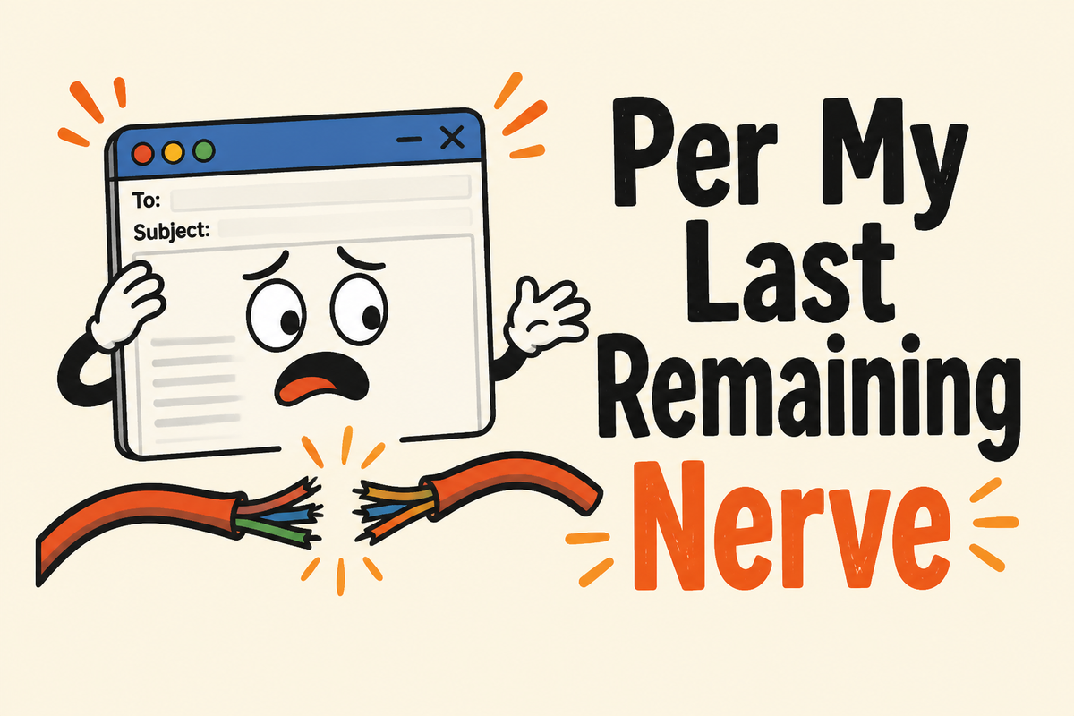 Per My Last Remaining Nerve rectangular sticker with email window and snapped wire