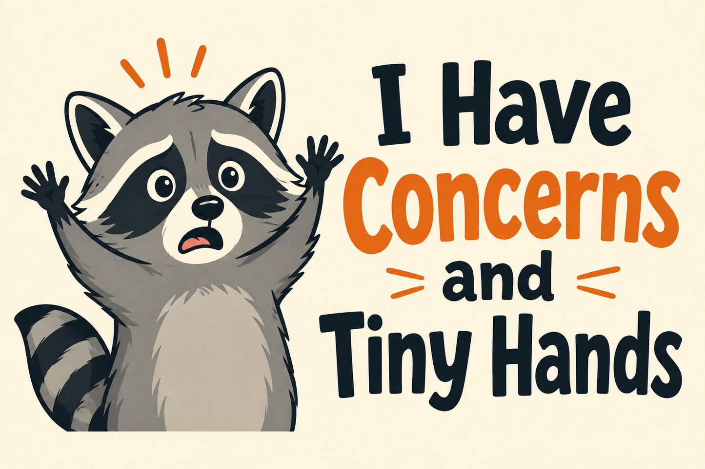 I Have Concerns and Tiny Hands rectangular sticker with raccoon raising paws