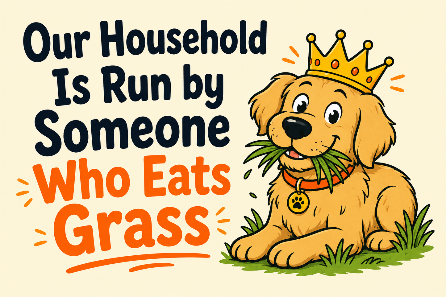 Our Household Is Run by Someone Who Eats Grass rectangular sticker with dog with crown