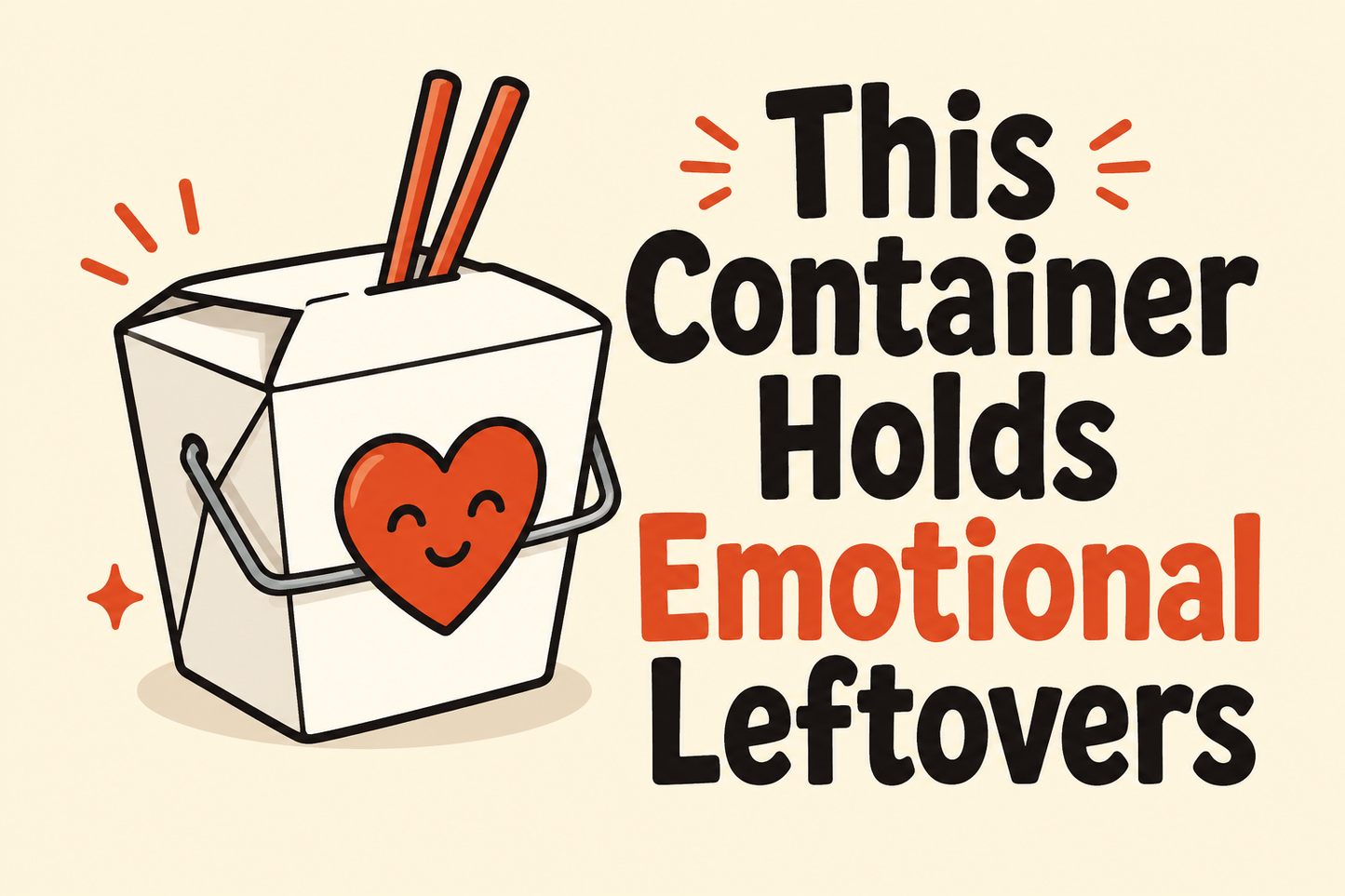 This Container Holds Emotional Leftovers rectangular sticker with takeout box with tiny heart