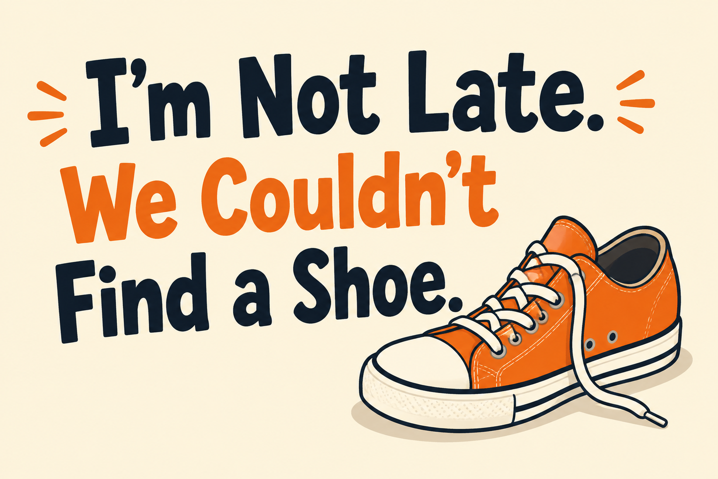 I'm Not Late. We Couldn't Find a Shoe. rectangular sticker with one lonely sneaker
