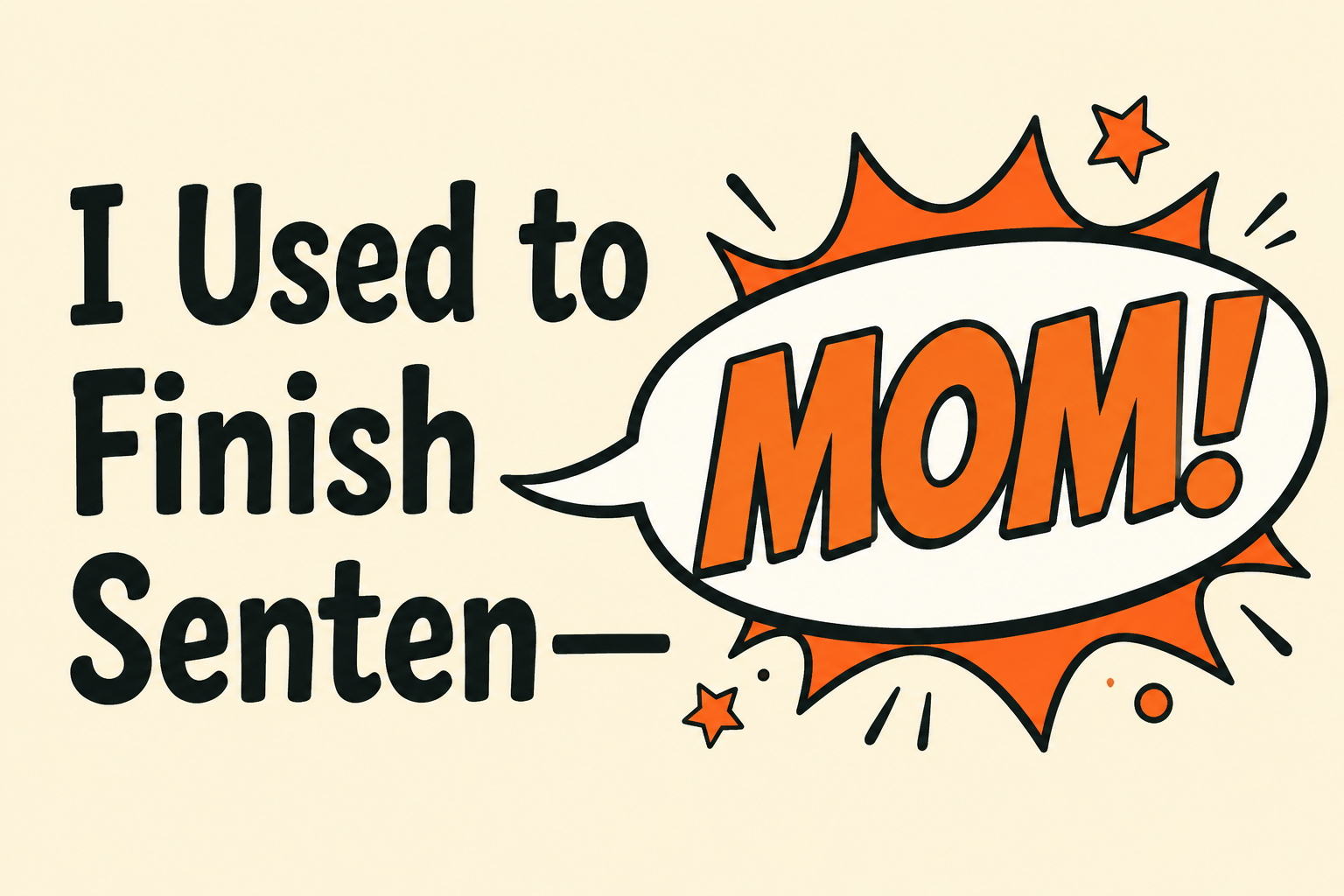 I Used to Finish Senten— rectangular sticker with speech bubble interrupted by MOM!