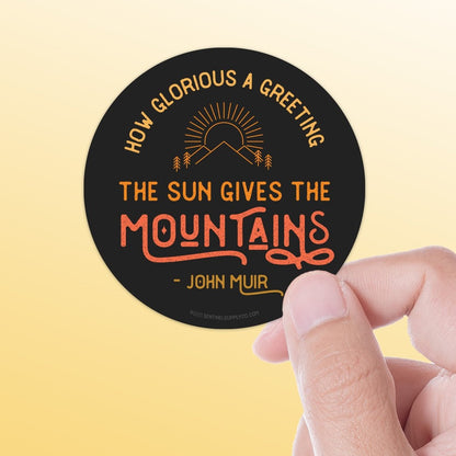 John Muir Quote Sticker, Round - How Glorious a Greeting
