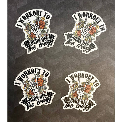 I Workout To Burn Off The Crazy - Sticker for Gym & Weightlifting for Girls Women featuring skeleton hand, weights, flowers