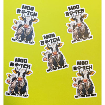 MOO Bitch, Get Out The Hay Cow Sticker