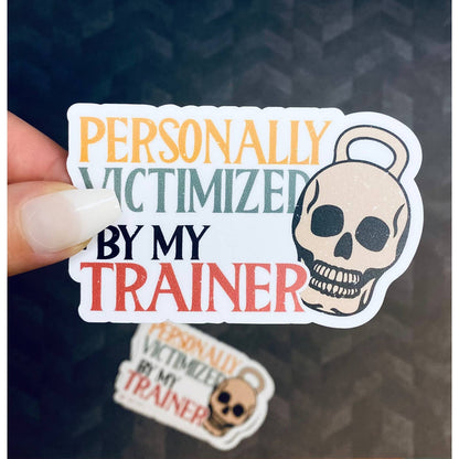 Personal Trainer Sticker - Personally Victimized By My Trainer - Funny Skull Kettlebell Sticker for Gym Water Bottle