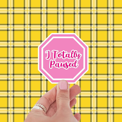 Totally Paused sticker, funny stickers, stickers for laptop, stickers for book, 90s stickers, water bottle stickers, aesthetic